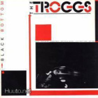 THE TROGGS :: BLACK BOTTOM :: VINYYLI LP 1981 - pikkukuva 1
