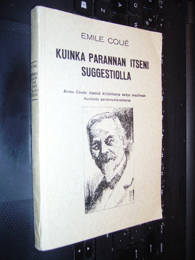 Coue : Kuinka parannan itseni suggestiolla ( 1972 ) EIPK