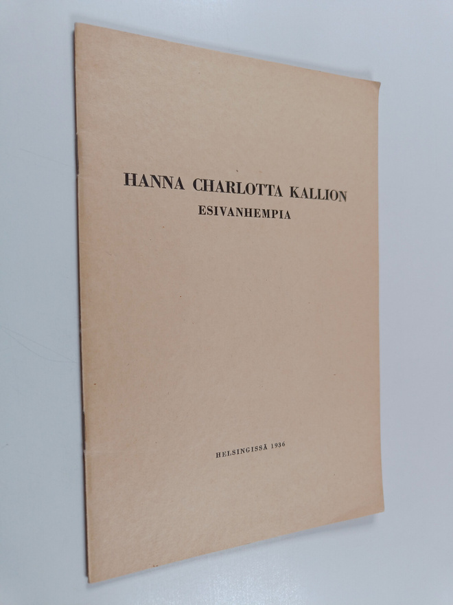 V.J. Kallio ym. : Hanna Charlotta Kallion esivanhempia (n...