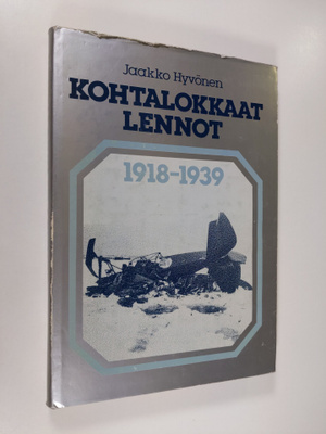 Jaakko Hyvönen : Kohtalokkaat lennot 1918-1939 : ilmavoim...