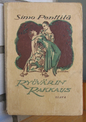 Simo Penttilä: Ryövärin rakkaus, Otava 1927. 258 s.