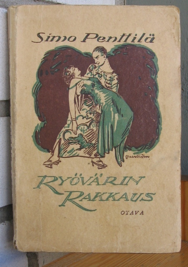 Simo Penttilä: Ryövärin rakkaus, Otava 1927. 258 s.