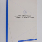Yhteiskunnan turvallisuusstrategia : valtioneuvoston peri... - pikkukuva 1
