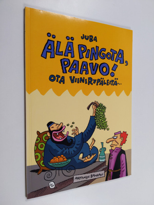 Juba : Älä pingota, Paavo! Ota viinirypäleitä