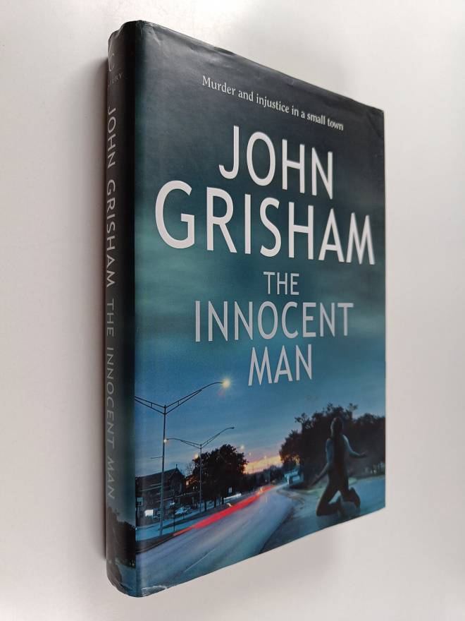John Grisham : The innocent man : murder and injustice in...