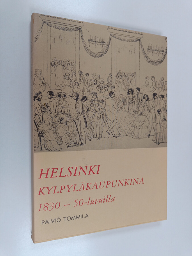 Päiviö Tommila : Helsinki kylpyläkaupunkina 1830 - 50 -lu...