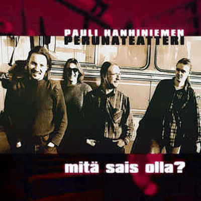 PAULI HANHINIEMEN PERUNATEATTERIN - MITÄ SAIS OLLA? - CD