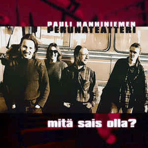 PAULI HANHINIEMEN PERUNATEATTERIN - MITÄ SAIS OLLA? - CD