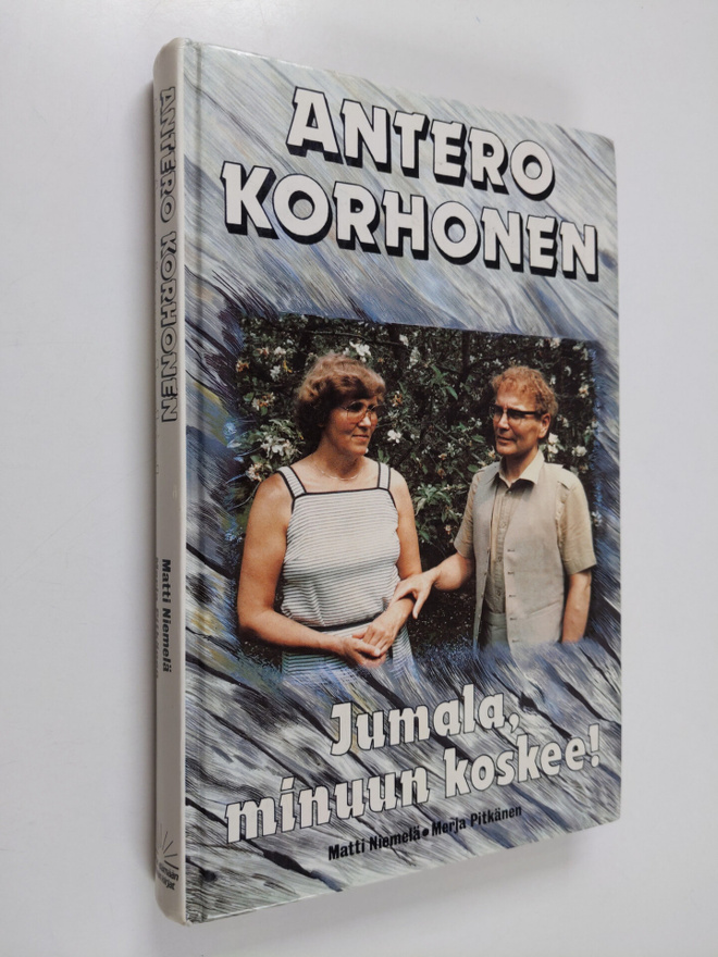Antero Korhonen : Jumala, minuun koskee!