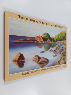 Seppo Saloranta : "Kourallinen kotimaata eri vuodenaikoin...