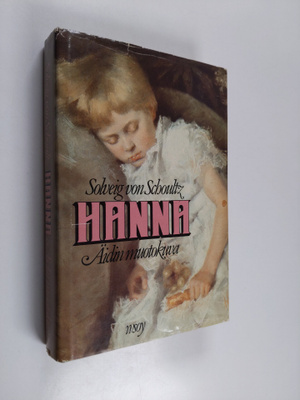 Solveig von Schoultz : Hanna : äidin muotokuva
