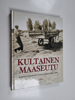 Kultainen maaseutu - Suomen maaseudun kukoistuskausi 1920...