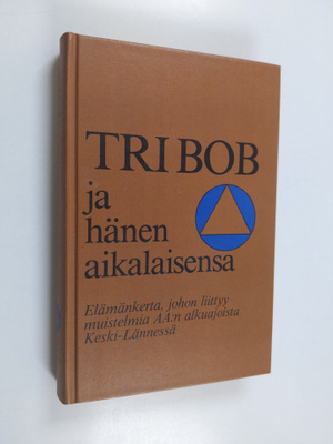 Tri Bob ja hänen aikalaisensa : elämäkerta, johon liittyy...