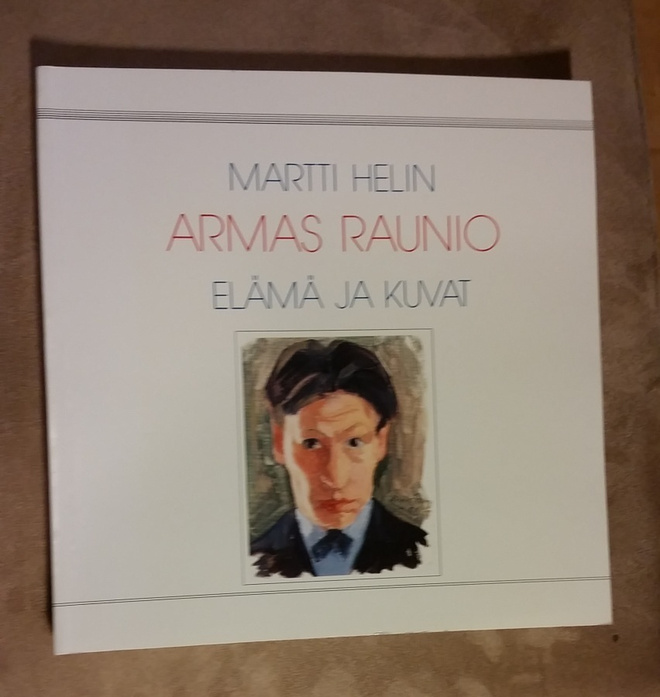Armas Raunio "Elämä ja kuvat" tekijä Martti Helin