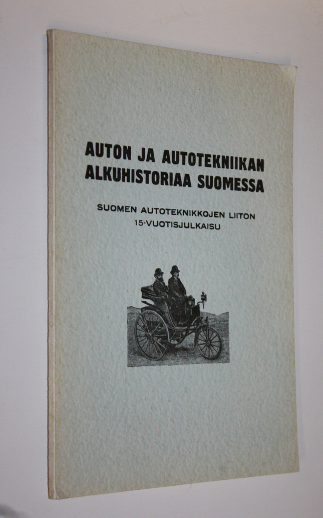 Atte Rainio : Auton ja autotekniikan alkuhistoriaa Suomessa