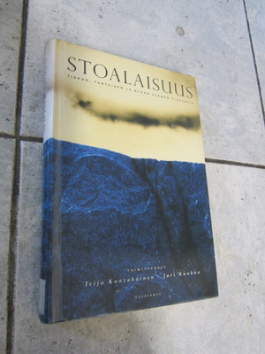 Teija Kaarakainen ja Jari Kaukua : Stoalaisuus