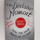 Jonah Lehrer : The Decisive Moment : How the Brain Makes ... - pikkukuva 1