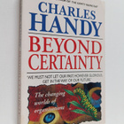 Charles B. Handy : Beyond certainty : the changing worlds... - pikkukuva 1
