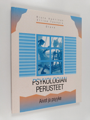 Risto ym. Vuorinen : Psykologian perusteet : Aivot ja psyyke