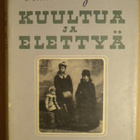 BERGHOLM, KATRI: Kuultua ja elettyä - pikkukuva 1