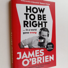 James O'Brien : How to be right : ... in a world gone wrong - pikkukuva 1
