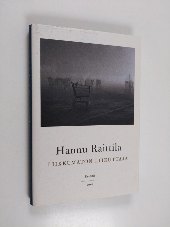 Hannu Raittila : Liikkumaton liikuttaja : esseitä