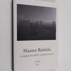 Hannu Raittila : Liikkumaton liikuttaja : esseitä - pikkukuva 1