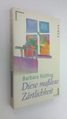 Barbara Rutting : Diese masslose Zaertlichkeit : Roman