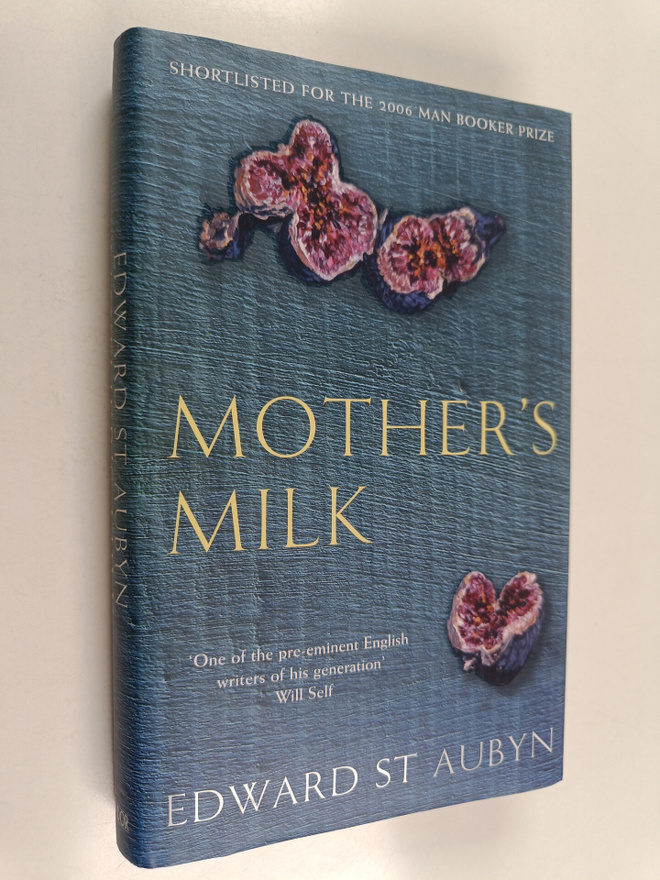 Edward St. Aubyn : Mother's Milk