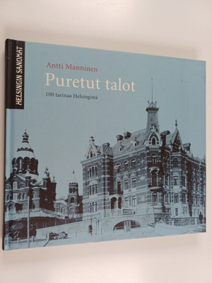 Antti Manninen : Puretut talot : 100 tarinaa Helsingistä