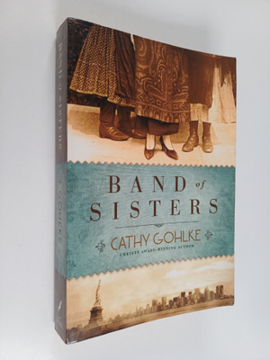Cathy Gohlke : Band of Sisters