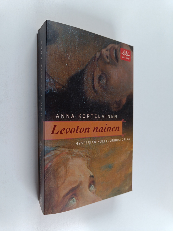 Anna Kortelainen : Levoton nainen : hysterian kulttuurihi...
