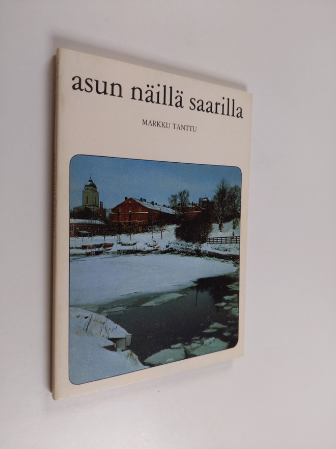 Markku Tanttu : Asun näillä saarilla (tekijän omiste, sig...