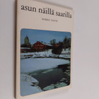Markku Tanttu : Asun näillä saarilla (tekijän omiste, sig... - pikkukuva 1