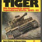 Tiger: Die Geschichte einer legendären Waffe 1942-1945 - pikkukuva 1