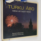 Pentti A. Saarinen : Turku = Åbo : Aboa vetus et nova (te... - pikkukuva 1