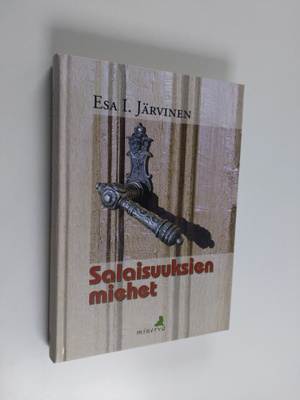 Esa I. Järvinen : Salaisuuksien miehet : romaani (signeer...