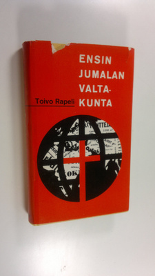 Toivo Rapeli : Ensin Jumalan valtakunta (signeerattu)