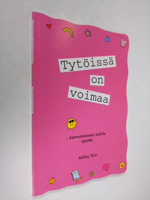 Ashley Rice : Tytöissä on voimaa : ... kannustukseksi kai...