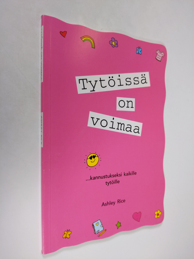 Ashley Rice : Tytöissä on voimaa : ... kannustukseksi kai...