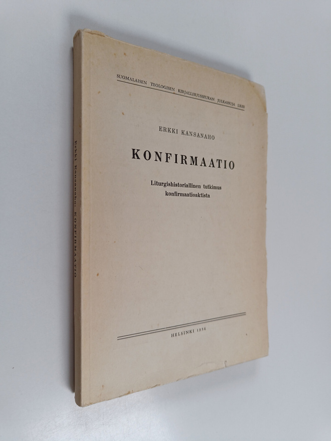 Erkki Kansanaho : Konfirmaatio : liturgishistoriallinen t...