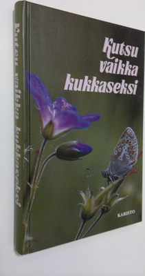 Pirjo-Riitta (toim.) Syrjänen : Kutsu vaikka kukkaseksi :...