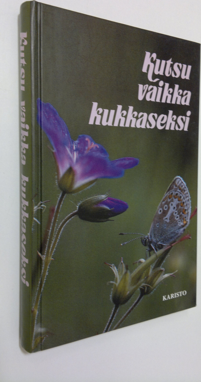 Pirjo-Riitta (toim.) Syrjänen : Kutsu vaikka kukkaseksi :...