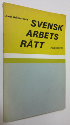 Axel Adlercreutz : Svensk arbets rätt