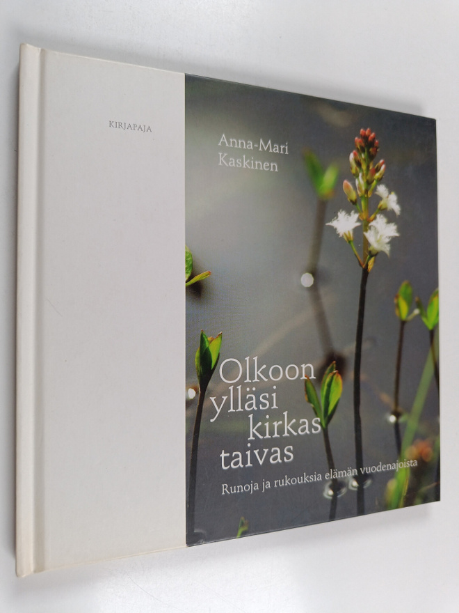 Anna-Mari Kaskinen : Olkoon ylläsi kirkas taivas : runoja...