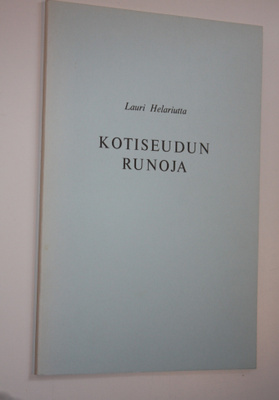 Lauri Helariutta : Kotiseudun runoja