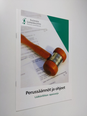 Perussäännöt ja ohjeet : lääkäriliiton opassarja