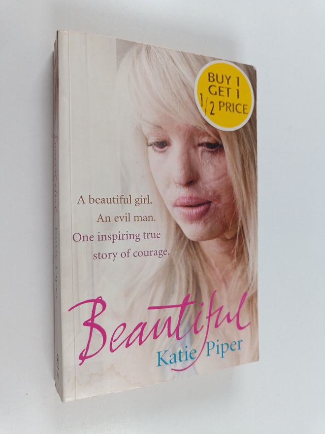 Katie Piper : Beautiful : a beautiful girl, an evil man, ...
