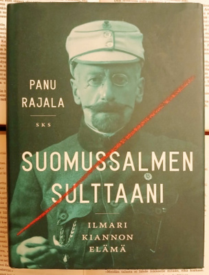 Panu Rajala - Suomussalmen sulttaani: Ilmari Kiannon elämä