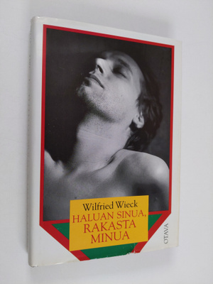 Wilfried Wieck : Haluan sinua, rakasta minua